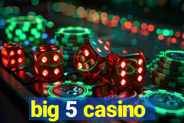 big 5 casino