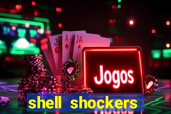 shell shockers crazy games