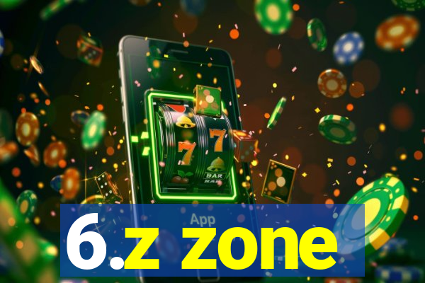 6.z zone