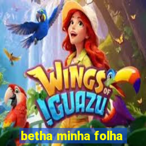 betha minha folha