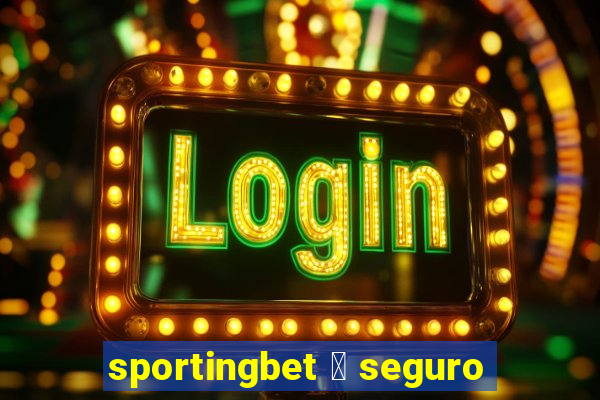 sportingbet 茅 seguro