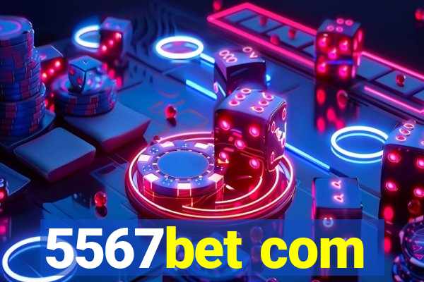 5567bet com