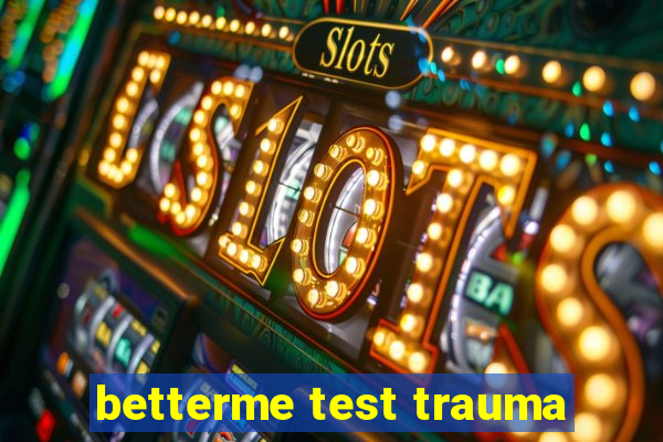 betterme test trauma