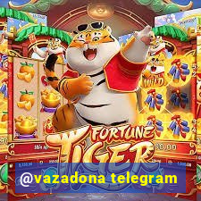 @vazadona telegram