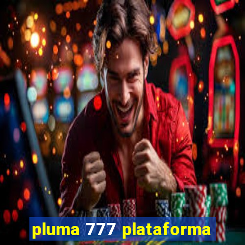 pluma 777 plataforma