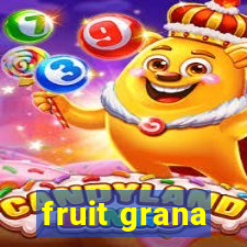 fruit grana