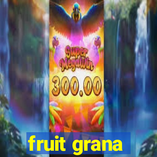 fruit grana