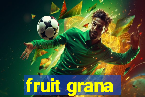 fruit grana