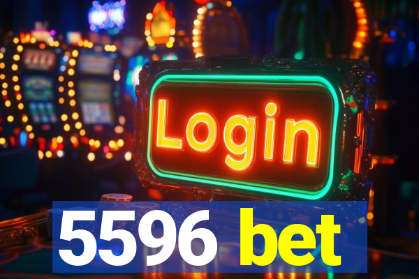 5596 bet