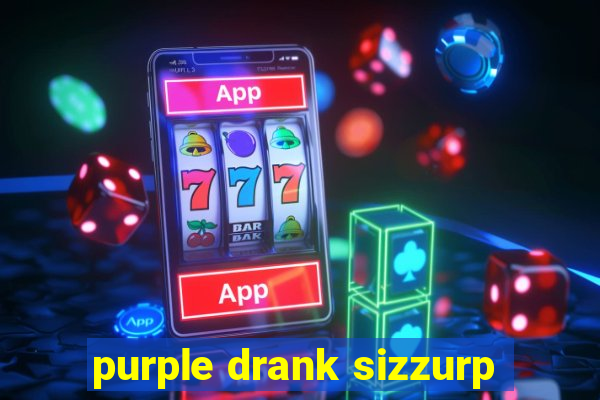 purple drank sizzurp