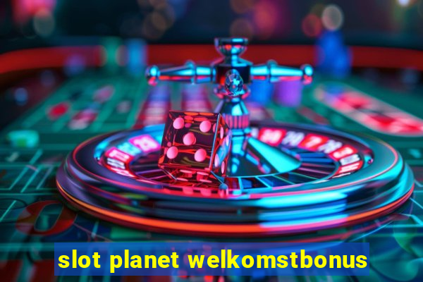 slot planet welkomstbonus