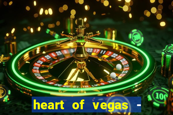 heart of vegas - slots casino