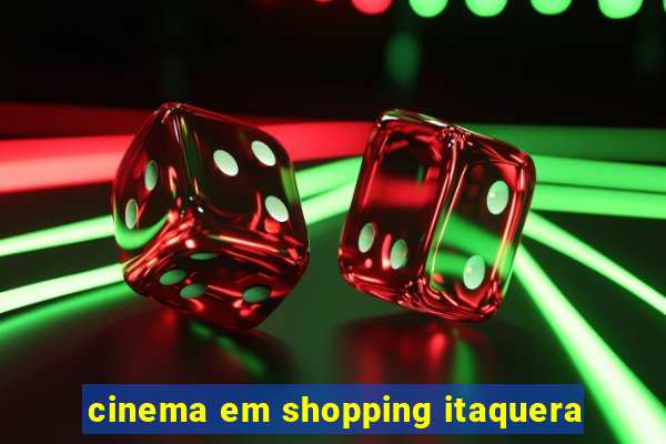 cinema em shopping itaquera