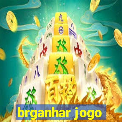 brganhar jogo