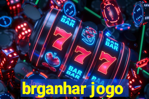 brganhar jogo