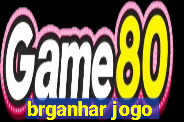 brganhar jogo