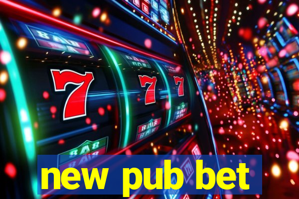 new pub bet