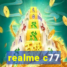 realme c77