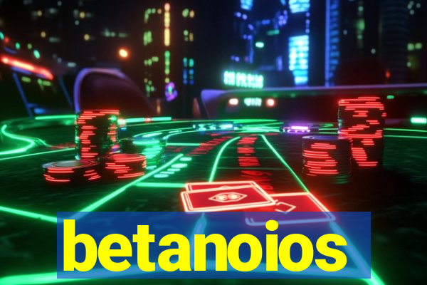 betanoios