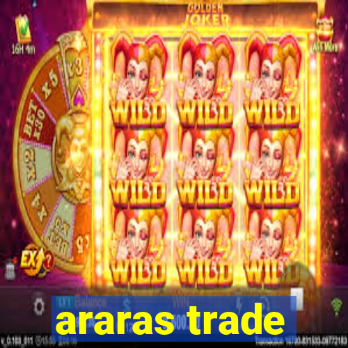 araras trade