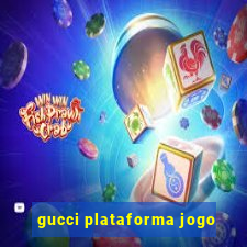 gucci plataforma jogo