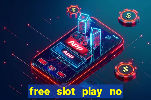 free slot play no deposit with bonus