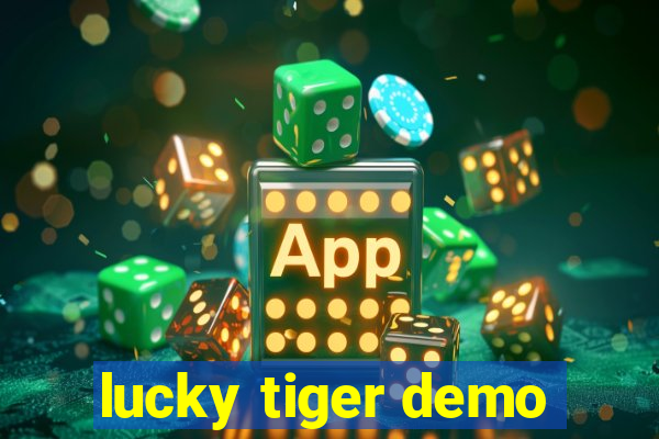 lucky tiger demo