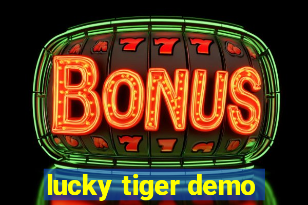 lucky tiger demo