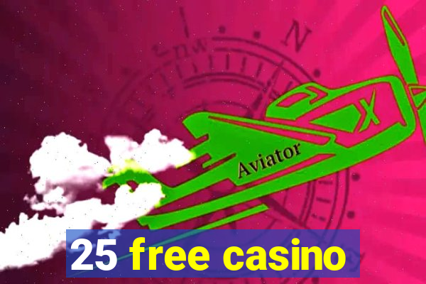 25 free casino