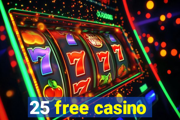 25 free casino