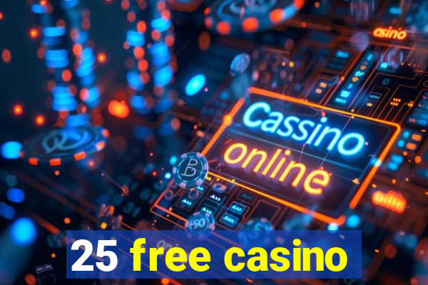 25 free casino