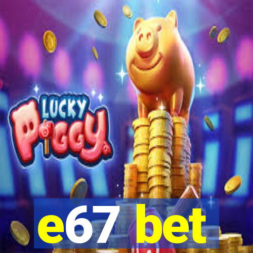 e67 bet