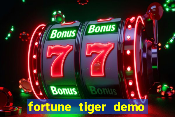 fortune tiger demo aposta de 500