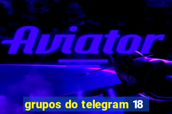 grupos do telegram 18