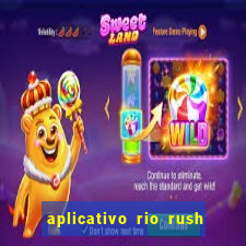 aplicativo rio rush paga mesmo