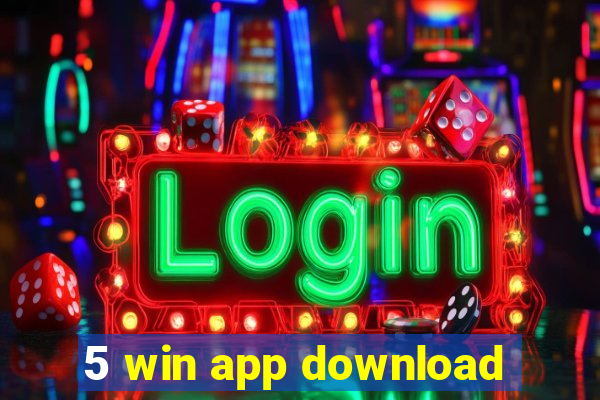 5 win app download