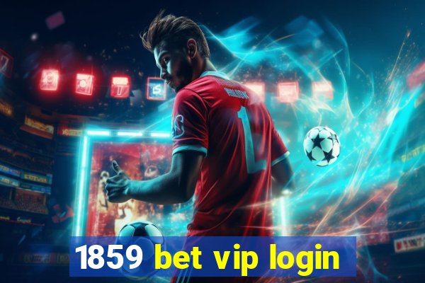 1859 bet vip login