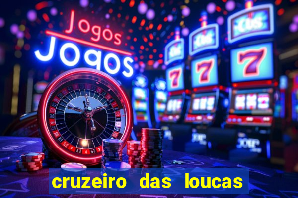 cruzeiro das loucas rede canais