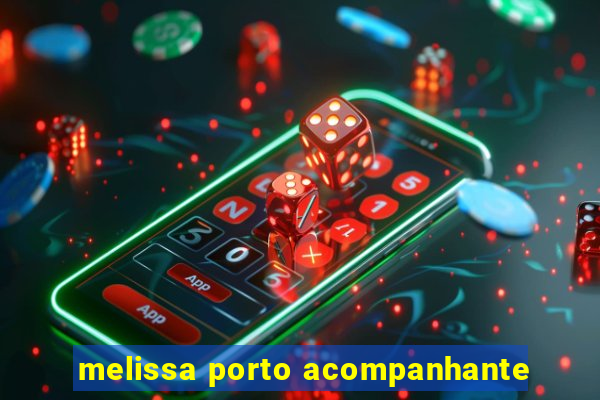 melissa porto acompanhante