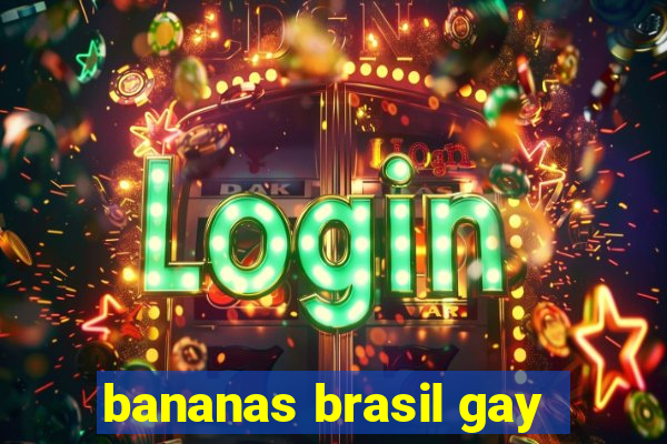 bananas brasil gay