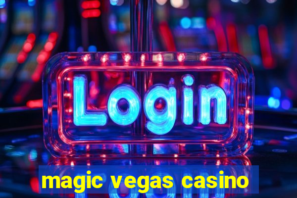 magic vegas casino