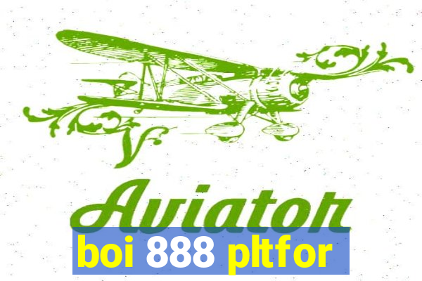 boi 888 pltfor