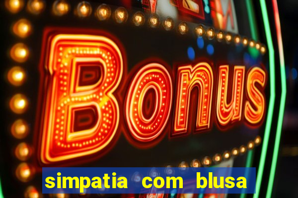 simpatia com blusa da pessoa amada