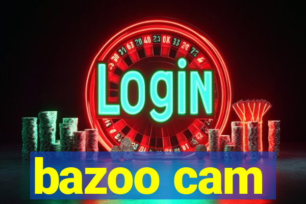 bazoo cam