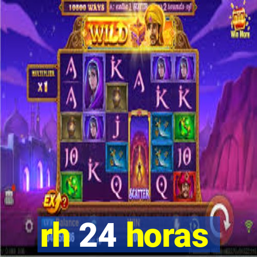 rh 24 horas