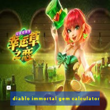 diablo immortal gem calculator