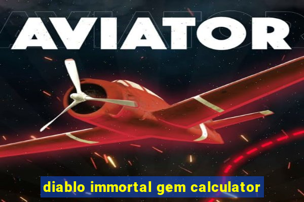 diablo immortal gem calculator