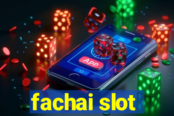 fachai slot