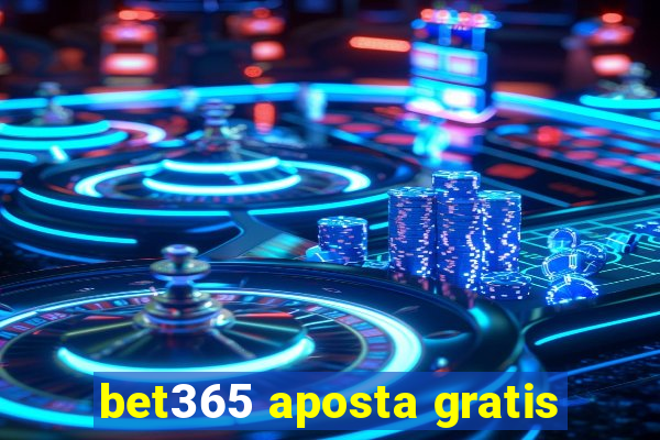 bet365 aposta gratis