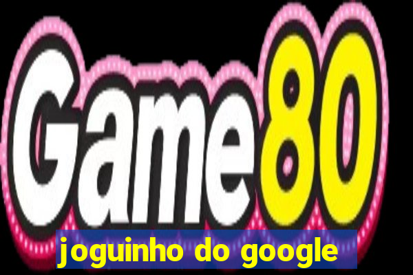 joguinho do google